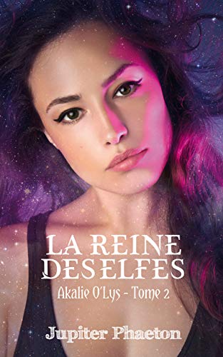 La Reine des Elfes – Akalie tome 2 de Jupiter Phaeton