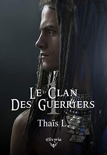 Le Clan des Guerriers de Thaïs L.