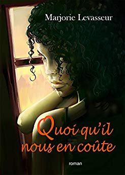 Quoi qu’il nous en coûte : Envers et contre tout tome 1 de Marjorie Levasseur