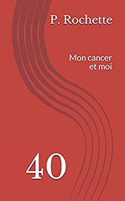 40 : mon cancer et moi