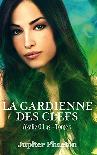 La Gardienne des Clefs – Akalie tome 3 de Jupiter Phaeton.