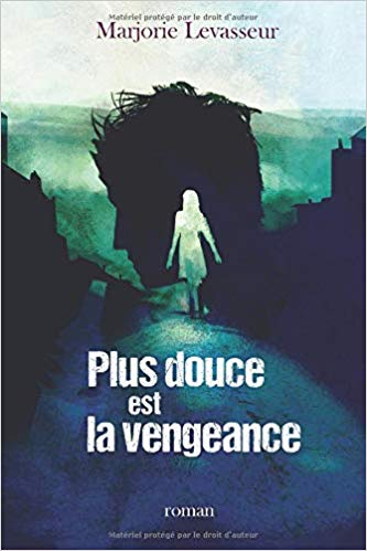 Plus douce est la vengeance de Marjorie Levasseur