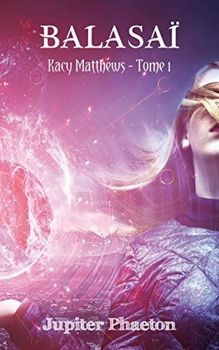 Kacy Matthews – Balasaï tome 1 de Jupiter Phaeton.