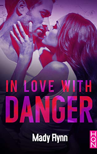 Dangerous Love – tome 3 : In Love with Danger de Mady Flynn