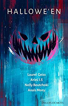 HALLOWE’EN : Recueil de nouvelles de Laurel GEISS, ArieL I.S, Anaïs MONY, et Nelly BOUTCHOKI