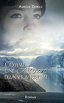 Comme une aurore dans la brume de Aurélie Depraz