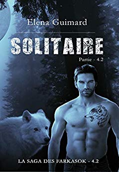 La saga des Farkasok , Partie 2 – tome 4 : Solitaire d’Elena Guimard