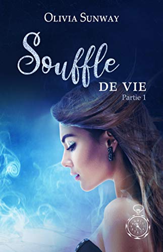 Souffle de Vie – Partie 1 d’Olivia Sunway