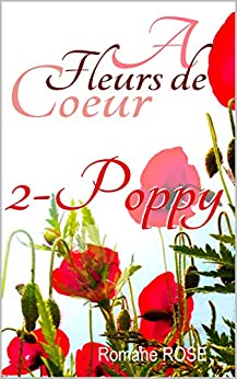 A fleurs de coeurs – tome 2 : Poppy de Romane Rose