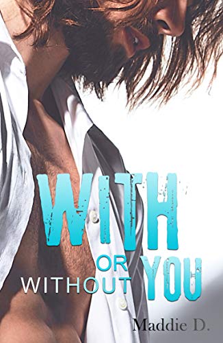 With or without you de Maddie D.