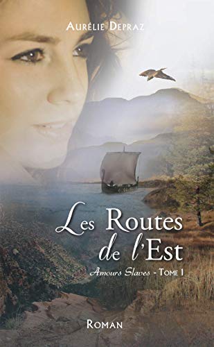 Les Routes de l’Est (Amours Slaves tome 1) de Aurélie Depraz