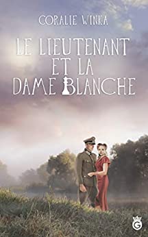 Le Lieutenant et la Dame Blanche de Coralie Winka