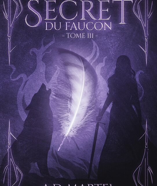 Le Secret du Faucon – tome 3 de AD Martel