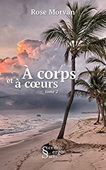 A corps et à cœurs – tome 2 de Rose Morvan