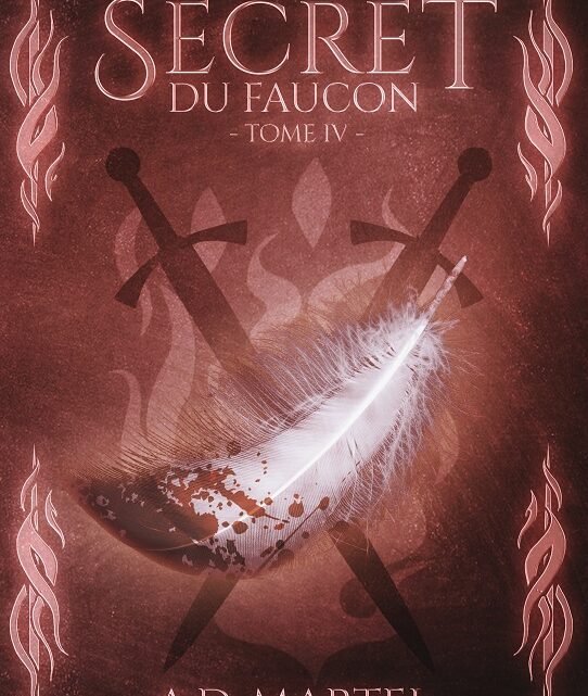 Le Secret du Faucon – tome 4 de AD Martel